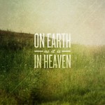On-earth-as-it-is-in-heaven